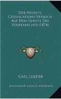 Der Neueste Codifications-Versuch Auf Dem Gebiete Des Volkerrechts (1874)