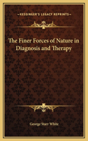 The Finer Forces of Nature in Diagnosis and Therapy: (English)
