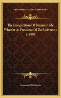 The Inauguration Of Benjamin Ide Wheeler As President Of The University (1899)