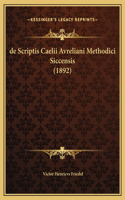 de Scriptis Caelii Avreliani Methodici Siccensis (1892)