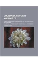 Louisiana Reports; Cases Argued and Determined in the Supreme Court of Louisiana Volume 70: (English)