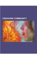 Findhorn Community: The Waterboys, William Irwin Thompson, Findhorn Ecovillage, Findhorn Foundation, Eileen Caddy, David Spangler, Sir Geo: (English)