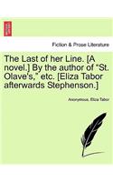 The Last of Her Line. [A Novel.] by the Author of 