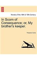 In Scorn of Consequence; Or, My Brother's Keeper.: (English)