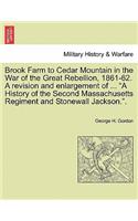 Brook Farm to Cedar Mountain in the War of the Great Rebellion, 1861-62. a Revision and Enlargement of ... 