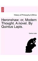 Heronshaw; Or, Modern Thought. a Novel. by Quintus Lapis.