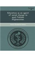 Education as an Agent of Social Change in Post-Taliban Afghanistan