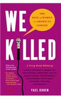 We Killed: The Rise of Women in American Comedy