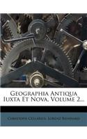 Geographia Antiqua Iuxta Et Nova, Volume 2...