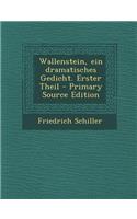 Wallenstein, Ein Dramatisches Gedicht. Erster Theil