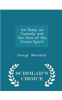 An Essay on Comedy and the Uses of the Comic Spirit - Scholar's Choice Edition