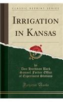 Irrigation in Kansas (Classic Reprint)