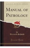 Manual of Patrology (Classic Reprint)