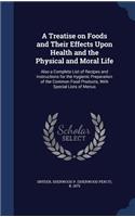 A Treatise on Foods and Their Effects Upon Health and the Physical and Moral Life