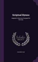 Scriptual Hymns: Adapted to Sermons Designed for Revivals