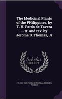 Medicinal Plants of the PHilippines, by T. H. Pardo de Tavera ... tr. and rev. by Jerome B. Thomas, Jr