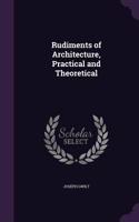 Rudiments of Architecture, Practical and Theoretical