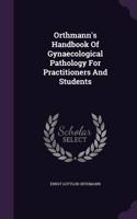 Orthmann's Handbook of Gynaecological Pathology for Practitioners and Students
