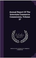 Annual Report of the Interstate Commerce Commission, Volume 27