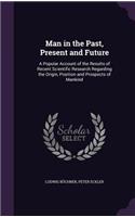 Man in the Past, Present and Future