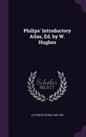 Philips' Introductory Atlas, Ed. by W. Hughes