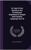 St. Paul's First Epistle to the Corinthians Explained in Simple and Familiar Language, by G.B