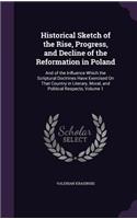 Historical Sketch of the Rise, Progress, and Decline of the Reformation in Poland