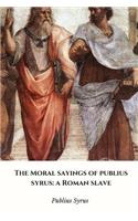 Moral Sayings of Publius Syrus: a Roman Slave