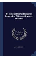 De Viribus Mentis Humanae Disquisitio Philosophica Anti-huetiana