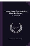 Transactions of the American Fisheries Society: 21 - 23 (1892-94)