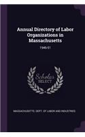 Annual Directory of Labor Organizations in Massachusetts: 1946-51