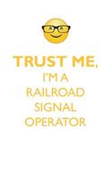 TRUST ME, I'M A RAILROAD SIGNAL OPERATOR AFFIRMATIONS WORKBOOK Positive Affirmations Workbook. Includes: Mentoring Questions, Guidance, Supporting You.