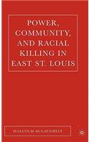 Power, Community, and Racial Killing in East St. Louis