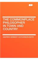 The Commonplace Philosopher in Town and Country