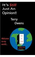 It's Still Just an Opinion!!