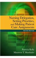 Nursing Delegation, Setting Priorities, and Making Patient Care Assignments