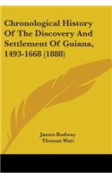 Chronological History Of The Discovery And Settlement Of Guiana, 1493-1668 (1888): (English)
