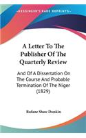 A Letter To The Publisher Of The Quarterly Review