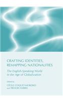 Crafting Identities, Remapping Nationalities: The English-Speaking World in the Age of Globalization