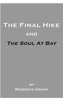 The Final Hike and The Soul at Bay