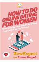 How To Do Online Dating For Women - Your Step-By-Step Guide To Online Dating For Women