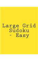 Large Grid Sudoku - Easy: 80 Easy to Read, Large Print Sudoku Puzzles