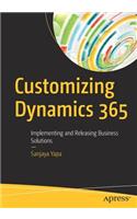 Customizing Dynamics 365: Implementing and Releasing Business Solutions