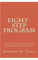 Eight-Step Program: The Eight-Step Program to Recovery - A New Way of Looking at a Solution to Ones Addiction Using the Most Effective Problem Solving Method in History(English)