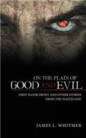 On the Plain of Good and Evil: First Floor Front and Other Stories from the Wasteland(English)