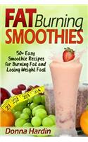 Fat Burning Smoothies: Easy Smoothie Recipes for Burning Fat and Losing Weight Fast