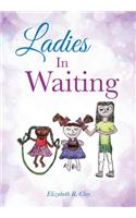 Ladies in Waiting