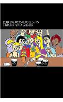 Pub Proposition Bets, Tricks and Games