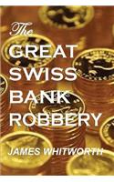The Great SWISS BANK ROBBERY