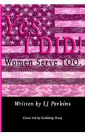 Yes I DID!: Women Serve TOO.(English)